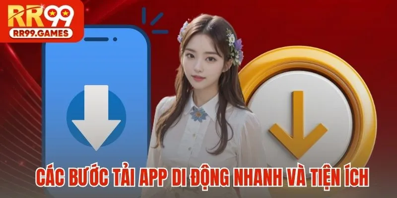 Các bước tải app di động nhanh và tiện ích