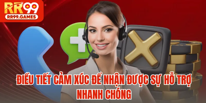 Điều tiết cảm xúc để nhận được sự hỗ trợ nhanh chóng