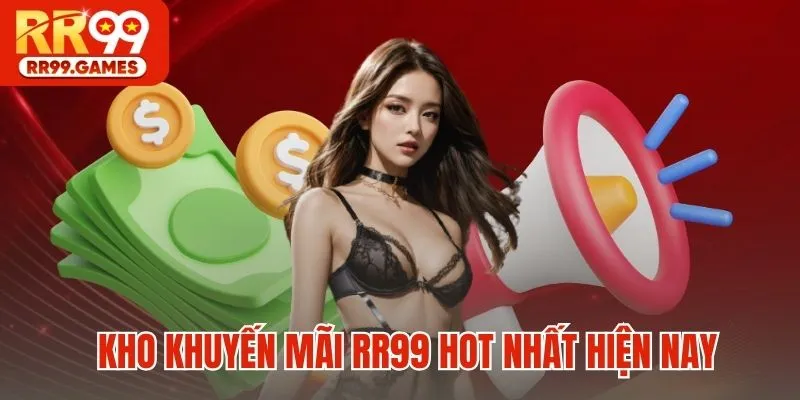 Kho khuyến mãi RR99 hot nhất hiện nay