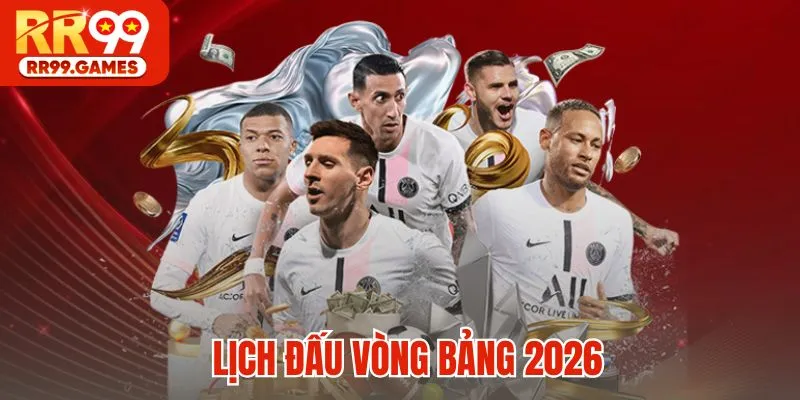 Lịch đấu vòng bảng 2026