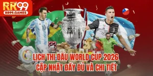 Lịch Thi Đấu World Cup 2026 - Cập Nhật Đầy Đủ Và Chi Tiết