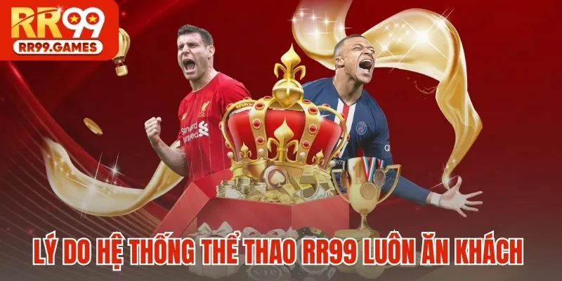Lý do hệ thống thể thao RR99 luôn ăn khách
