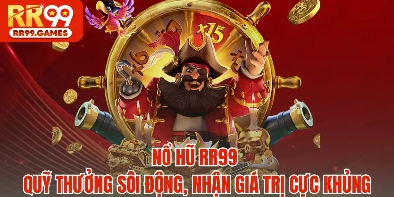 Nổ Hũ RR99 - Quỹ thưởng sôi động, nhận giá trị cực khủng