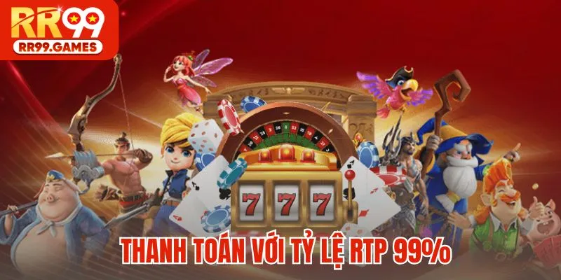 Thanh toán với tỷ lệ RTP 99%