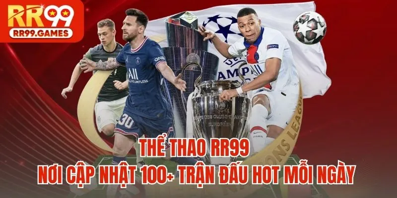 Thể thao RR99 - Nơi cập nhật 100+ trận đấu hot mỗi ngày