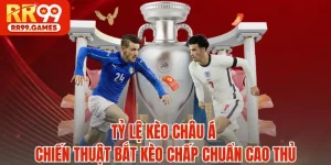 Tỷ Lệ Kèo Châu Á - Chiến Thuật Bắt Kèo Chấp Chuẩn Cao Thủ